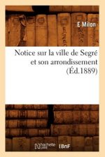 Notice Sur La Ville de Segre Et Son Arrondissement (Ed.1889)