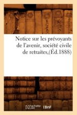 Notice Sur Les Prevoyants de l'Avenir, Societe Civile de Retraites, (Ed.1888)