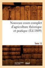 Nouveau Cours Complet d'Agriculture Theorique Et Pratique. Tome 12 (Ed.1809)