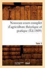 Nouveau Cours Complet d'Agriculture Theorique Et Pratique. Tome 3 (Ed.1809)