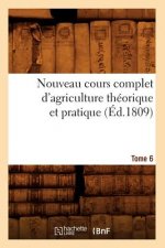 Nouveau Cours Complet d'Agriculture Theorique Et Pratique. Tome 6 (Ed.1809)