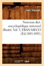 Nouveau Dict. Encyclopedique Universel Illustre. Vol. 3, Fran-Meco (Ed.1885-1891)