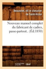 Nouveau Manuel Complet Du Fabricant de Cadres, Passe-Partout.. (Ed.1850)