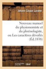 Nouveau Manuel Du Physionomiste Et Du Phrenologiste, Ou Les Caracteres Devoiles (Ed.1838)