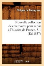 Nouvelle Collection Des Memoires Pour Servir A l'Histoire de France. S 1 (Ed.1837)