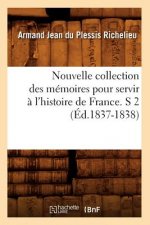 Nouvelle Collection Des Memoires Pour Servir A l'Histoire de France. S 2 (Ed.1837-1838)