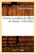 Oeuvres Completes de Alfred de Musset. 4 (Ed.1888)