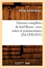 Oeuvres Completes de Lord Byron: Avec Notes Et Commentaires (Ed.1830-1831)