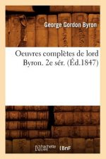 Oeuvres Completes de Lord Byron. 2e Ser. (Ed.1847)