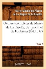 Oeuvres Completes de Mmes de la Fayette, de Tencin Et de Fontaines. Tome 2 (Ed.1832)