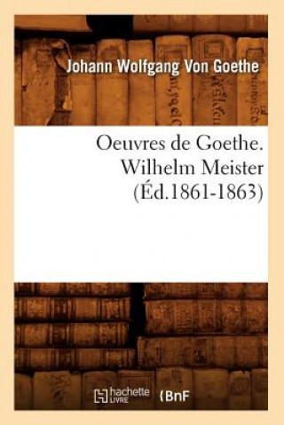 Oeuvres de Goethe. Wilhelm Meister (Ed.1861-1863)
