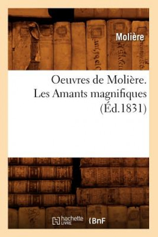 Oeuvres de Moliere. Les Amants Magnifiques (Ed.1831)