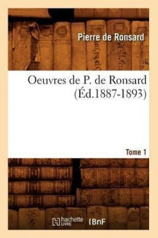 Oeuvres de P. de Ronsard. Tome 1 (Ed.1887-1893)