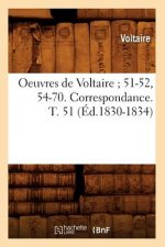Oeuvres de Voltaire 51-52, 54-70. Correspondance. T. 51 (Ed.1830-1834)