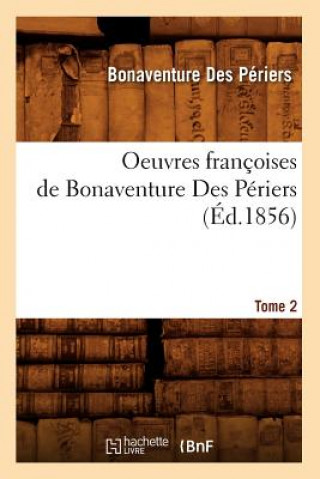 Oeuvres Francoises de Bonaventure Des Periers. Tome 2 (Ed.1856)