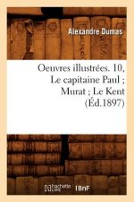 Oeuvres Illustrees. 10, Le Capitaine Paul Murat Le Kent (Ed.1897)