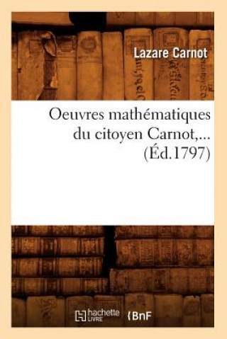 Oeuvres Mathematiques Du Citoyen Carnot (Ed.1797)