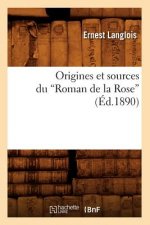 Origines Et Sources Du Roman de la Rose (Ed.1890)