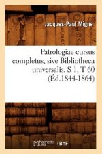 Patrologiae Cursus Completus, Sive Bibliotheca Universalis. S 1, T 60 (Ed.1844-1864)
