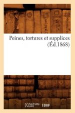 Peines, Tortures Et Supplices (Ed.1868)