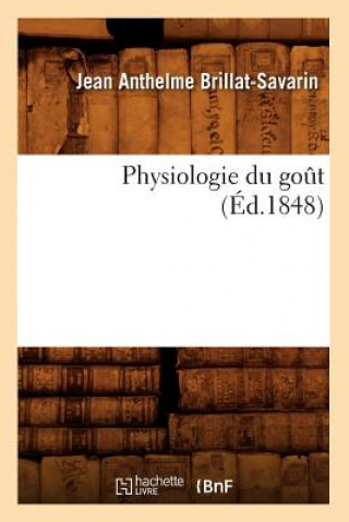 Physiologie Du Gout (Ed.1848)