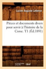 Pieces et documents divers pour servir a l'histoire de la Corse. T1 (Ed.1891)