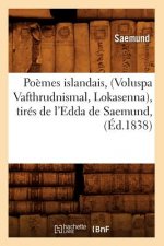 Poemes Islandais, (Voluspa Vafthrudnismal, Lokasenna), Tires de l'Edda de Saemund, (Ed.1838)