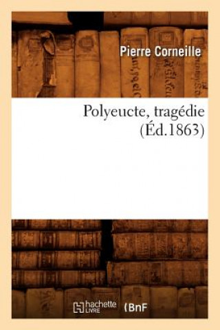 Polyeucte, Tragedie, (Ed.1863)