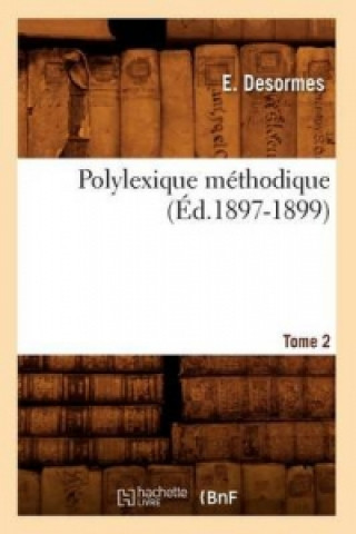 Polylexique Methodique. Tome 2 (Ed.1897-1899)