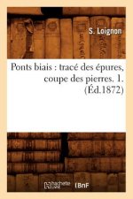 Ponts Biais: Trace Des Epures, Coupe Des Pierres. 1. (Ed.1872)