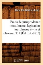 Precis de Jurisprudence Musulmane, Legislation Musulmane Civile Et Religieuse. T. 1 (Ed.1848-1857)