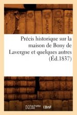 Precis Historique Sur La Maison de Bony de Lavergne Et Quelques Autres, (Ed.1837)