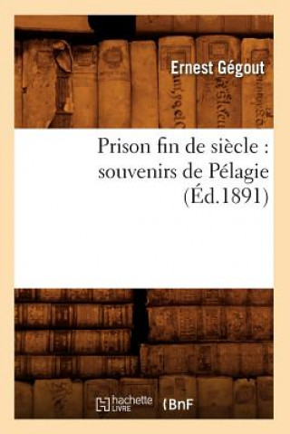 Prison Fin de Siecle: Souvenirs de Pelagie (Ed.1891)