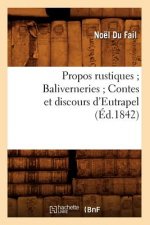 Propos Rustiques Baliverneries Contes Et Discours d'Eutrapel (Ed.1842)