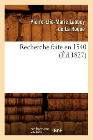 Recherche Faite En 1540, (Ed.1827)