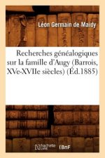 Recherches Genealogiques Sur La Famille d'Augy (Barrois, Xve-Xviie Siecles), (Ed.1885)