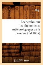 Recherches Sur Les Phenomenes Meteorologiques de la Lorraine (Ed.1885)