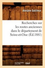 Recherches Sur Les Routes Anciennes Dans Le Departement de Seine-Et-Oise (Ed.1881)