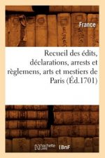 Recueil Des Edits, Declarations, Arrests Et Reglemens, Arts Et Mestiers de Paris (Ed.1701)