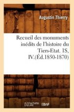 Recueil Des Monuments Inedits de l'Histoire Du Tiers-Etat. 1s, IV.(Ed.1850-1870)