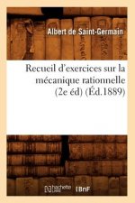 Recueil d'Exercices Sur La Mecanique Rationnelle (2e Ed) (Ed.1889)