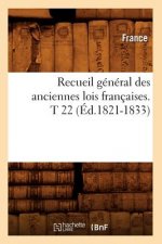 Recueil General Des Anciennes Lois Francaises. T 22 (Ed.1821-1833)