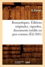 Romantiques. Editions Originales, Vignettes, Documents Inedits Ou Peu Connus (Ed.1881)
