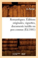 Romantiques. Editions Originales, Vignettes, Documents Inedits Ou Peu Connus (Ed.1881)