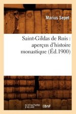 Saint-Gildas de Ruis: Apercus d'Histoire Monastique (Ed.1900)