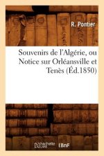 Souvenirs de l'Algerie, Ou Notice Sur Orleansville Et Tenes, (Ed.1850)