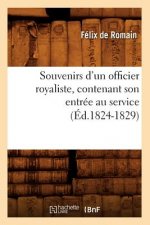 Souvenirs d'Un Officier Royaliste, Contenant Son Entree Au Service (Ed.1824-1829)