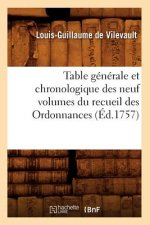 Table Generale Et Chronologique Des Neuf Volumes Du Recueil Des Ordonnances (Ed.1757)