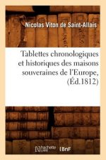 Tablettes Chronologiques Et Historiques Des Maisons Souveraines de l'Europe, (Ed.1812)
