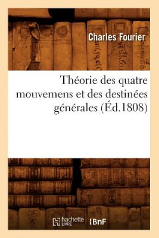 Theorie Des Quatre Mouvemens Et Des Destinees Generales (Ed.1808)